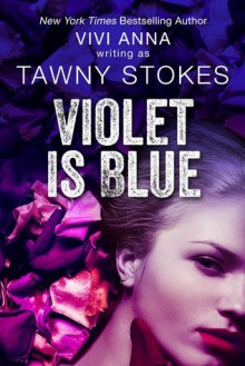 Violet is Blue - Tawny Stokes