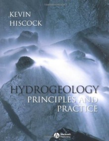 Hydrogeology: Principles and Practice - Kevin Hiscock