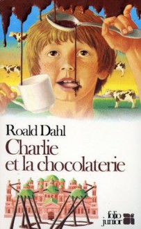 Charlie et la chocolaterie - Roald Dahl