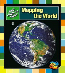 Mapping The World (First Guide To Maps) - Daniel Isaac Block, Marta Segal Block