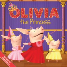 OLIVIA the Princess (Olivia TV Tie-in) - Shane L. Johnson