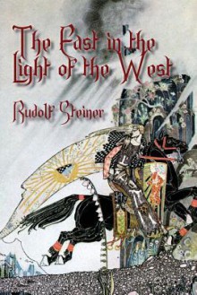 The East in the Light of the West - Rudolf Steiner