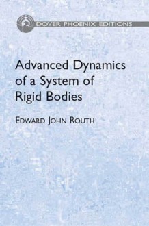 Advanced Dynamics of a System of Rigid Bodies - Edward John Routh