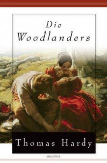 Die Woodlanders - Thomas Hardy, Ana Maria Brock