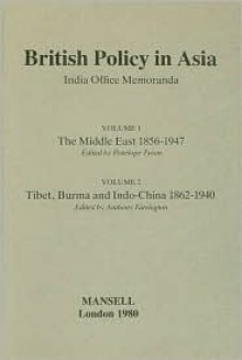 British Policy in Asia Vol. 1: India Office Memoranda: The Middle East, 1856-1947 - Penelope Tuson, Anthony Farrington