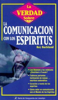 La Verdad Sobre La Comunicaci?n Con Los ESP?Ritus = The Truth about Spirit Communication - Raymond Buckland