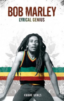 Bob Marley: Lyrical Genius - Kwame Dawes