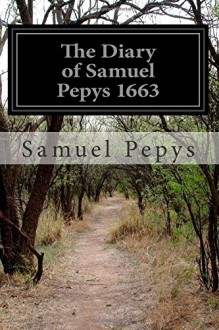 The Diary of Samuel Pepys 1663 - Samuel Pepys