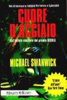 Cuore d'acciaio - Susanna Bini, Michael Swanwick