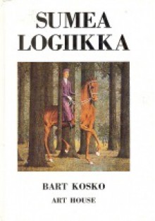 Sumea logiikka - Bart Kosko, Kimmo Pietiläinen