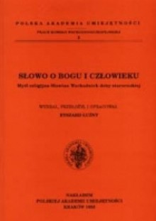 Słowo o Bogu i Człowieku. Myśl religijna Słowian Wschodnich doby staroruskiej - Ryszard Łużny