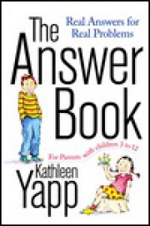 The Answer Book: Real Answers For Real Problems - Kathleen Yapp