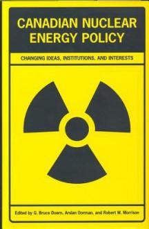 Canadian Nuclear Energy Policy - G. Bruce Doern