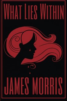 What Lies Within - James Morris