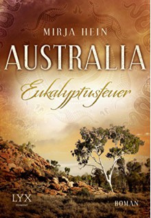 Australia - Eukalyptusfeuer - Mirja Hein