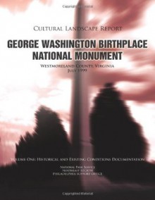 George Washington Birthplace National Monument Cultural Landscape Report: Volume One: Historical and Existing Conditions Documentation - National Park Service