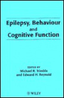 Epilepsy, Behaviour and Cognitive Function - Michael R. Trimble