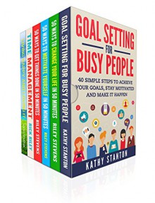 Motivation And Goal Setting Strategies Box Set (6 in 1): Learn Proven Strategies To Accomplish Your Goals And Manage Your Time (Time Management, Getting Things Done) - Kathy Stanton, Rick Riley