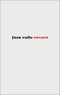 Juan Rulfo: Oaxaca - Andrew Depsey, Victor Jimenez, Juan Rulfo