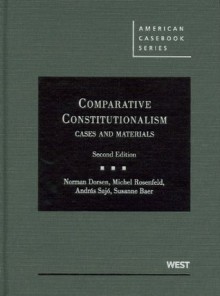 Comparative Constitutionalism: Cases and Materials, 2d (American Casebook Series) - Norman Dorsen, Michel Rosenfeld, Andras Sajo, Susanne Baer