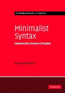 Minimalist Syntax: Exploring the Structure of English - Andrew Radford