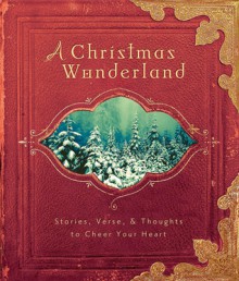 A Christmas Wonderland: Stories, Verse and Thoughts to Cheer Your Heart - Gospel Light, Gospel Light