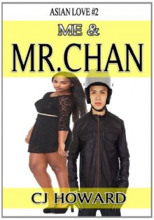 Me And Mr. Chan - Asian Love #2 (Interracial BWAM Romance) - CJ Howard