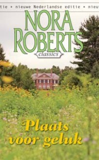 Plaats voor Geluk (Nora Roberts Classics #7) - Nora Roberts