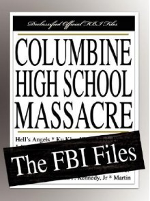 Columbine High School Massacre: The FBI Files - Federal Bureau of Investigation