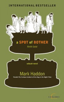 A Spot of Bother (Bintik Gatal) - Mark Haddon, Ferry Halim