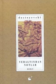 Yeraltından Notlar - Fyodor Dostoyevsky, Serpil Demirci