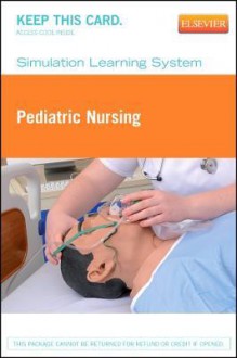 Simulation Learning System for Pediatric Nursing (Retail Access Card) - Elsevier