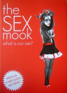 The Sex Mook: What Is Our Sex? - Julian Fleetwood