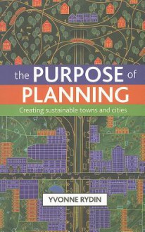 The purpose of planning: Creating sustainable towns and cities - Yvonne Rydin