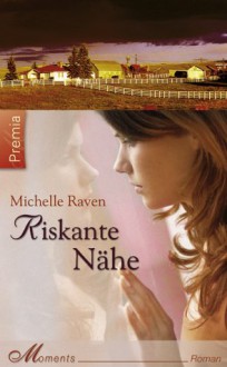 Riskante Nähe - Michelle Raven