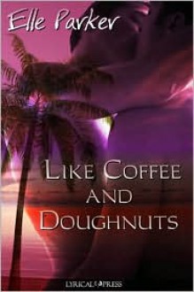 Like Coffee and Doughnuts - Elle Parker