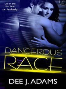 Dangerous Race (Adrenaline Highs, #1) - Dee J. Adams