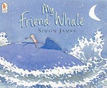 My Friend Whale - Simon James