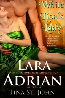 White Lion's Lady - Tina St. John, Lara Adrian