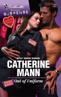 Out Of Uniform (Silhouette Romantic Suspense) - Catherine Mann