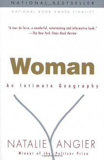 Woman: An Intimate Geography - Natalie Angier