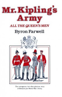 Mr. Kipling's Army: All the Queen's Men - Byron Farwell