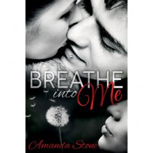 Breathe Into Me - Amanda Stone