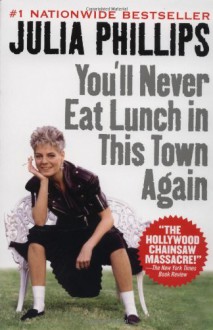 You'll Never Eat Lunch in This Town Again - Julia Phillips, Robin Phillips