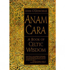 Anam Cara: A Book of Celtic Wisdom - John O'Donohue