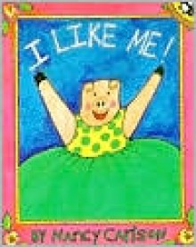 I Like Me! - Nancy Carlson