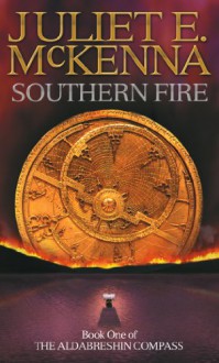 Southern Fire (Aldabreshin Compass, #1) - Juliet E. McKenna