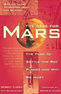 The Case for Mars: The Plan to Settle the Red Planet and Why We Must - Robert Zubrin, Richard Wagner