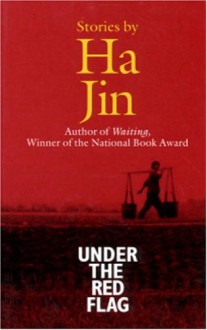 Under the Red Flag - Ha Jin