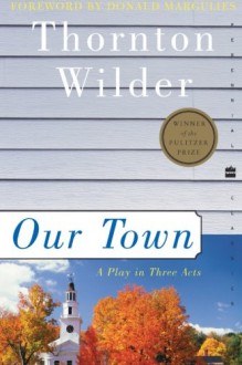 Our Town: A Play in Three Acts (Perennial Classics) - Thornton Wilder
